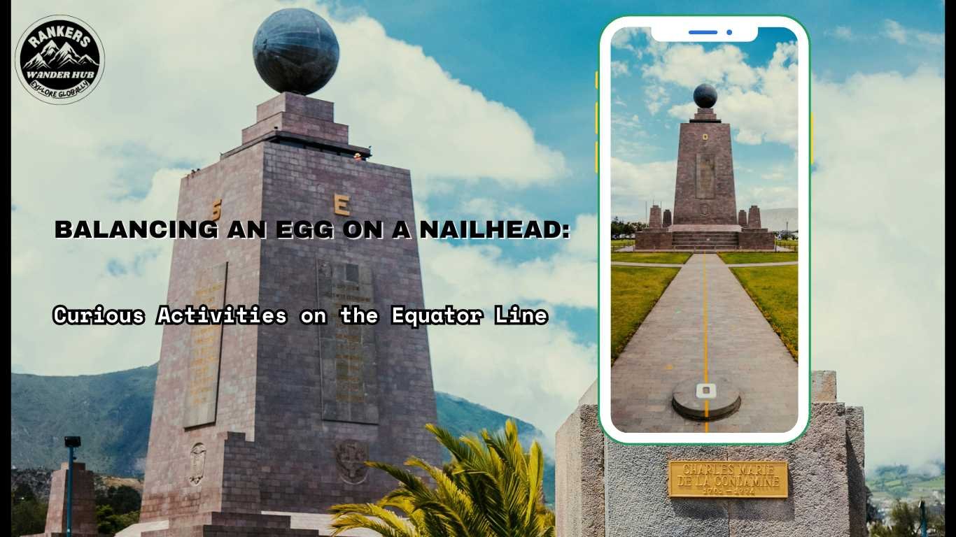 "Mitad del Mundo Monument in Ecuador with a phone showing a close-up of the equator line, illustrating the popular egg-balancing activity."