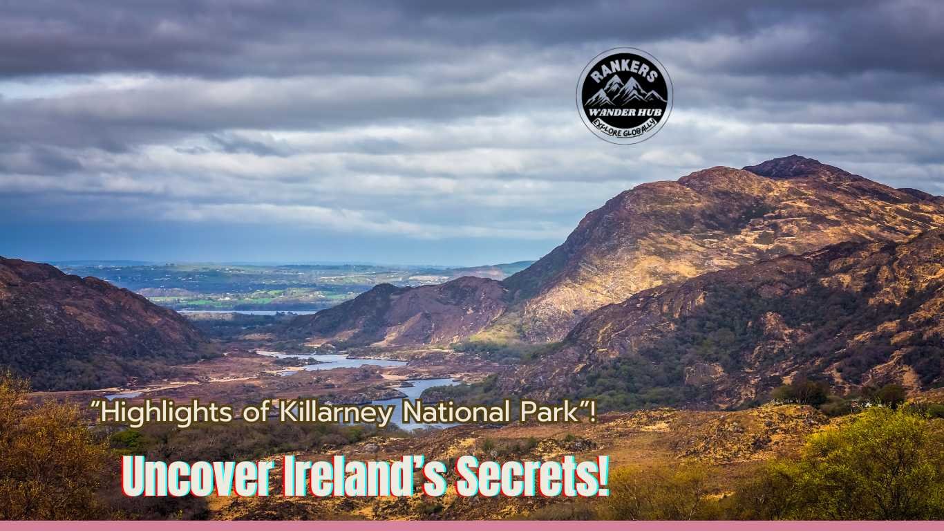 Highlights of Killarney National Park with stunning valleys, lakes, and lush greenery.