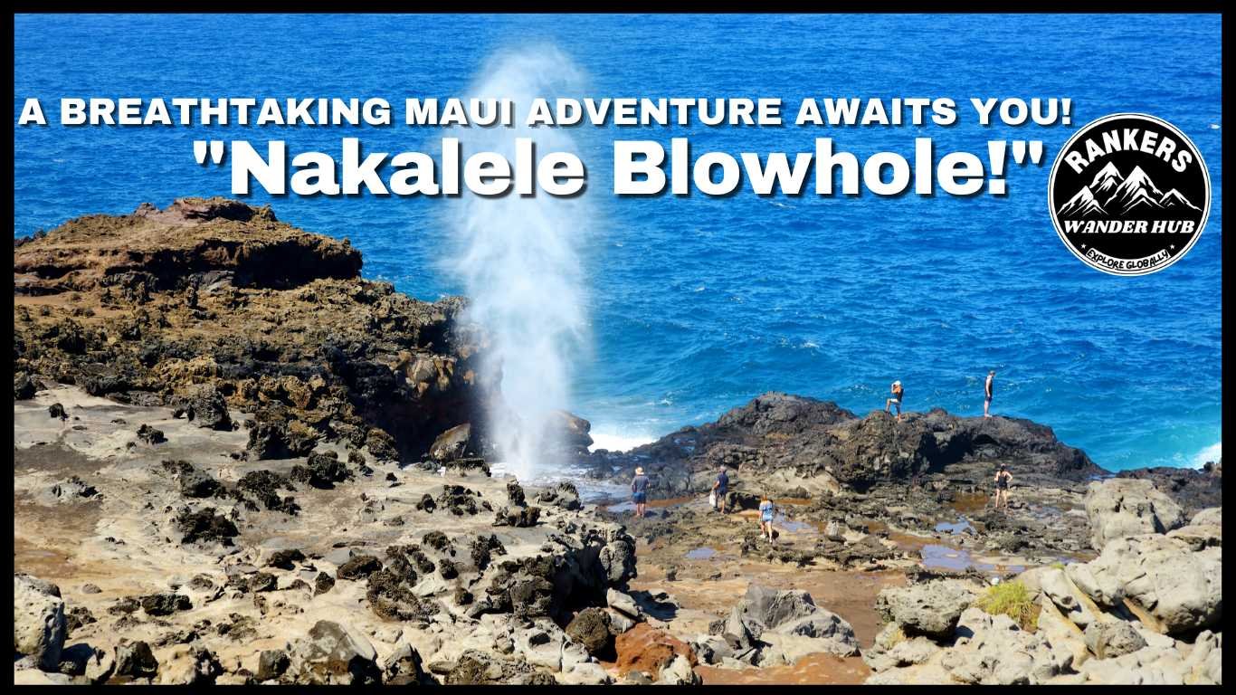 "A stunning view of the Nakalele Blowhole in Maui, featuring a dramatic water spout against the rugged coastline and crystal-blue ocean, captured by Rankers WanderHub."